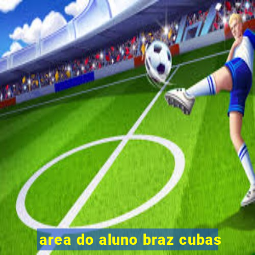 area do aluno braz cubas